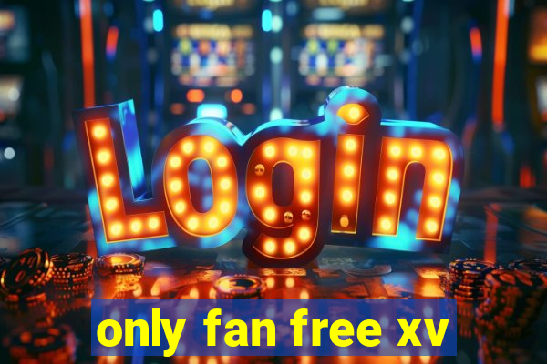 only fan free xv